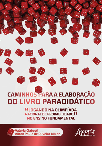 Caminhos para a elaboração do livro paradidático “jogando na olimpíada nacional de probabilidade” no ensino fundamental, de Oliveira Júnior, Ailton Paulo de. Appris Editora e Livraria Eireli - ME, capa mole em português, 2019