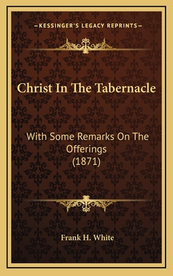 Libro Christ In The Tabernacle: With Some Remarks On The ...