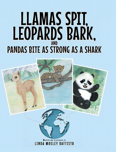 Llamas Spit, Leopards Bark, And Pandas Bite As Strong As A Shark, De Battisto, Linda Mosley. Editorial Fulton Books, Tapa Dura En Inglés