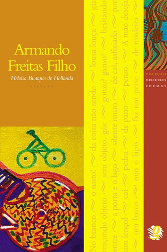 Melhores Poemas Armando Freitas Filho: seleção e prefácio: Heloisa Buarque De Hollanda, de Freitas Filho, Armando. Série Melhores poemas Editora Grupo Editorial Global, capa mole em português, 2010