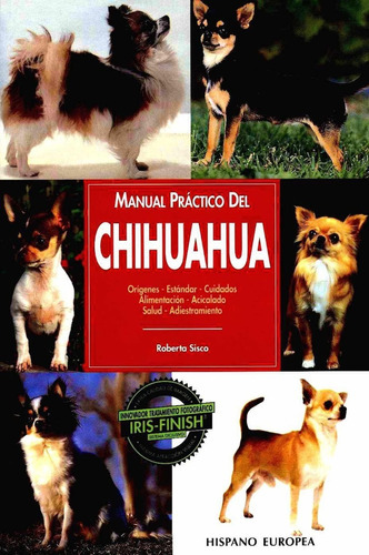 Manual Práctico Del Chihuahua: Manual Práctico Del Chihuahua, De Sisco, Roberta. Editorial Hispano Europea, Tapa Blanda En Español, 2012