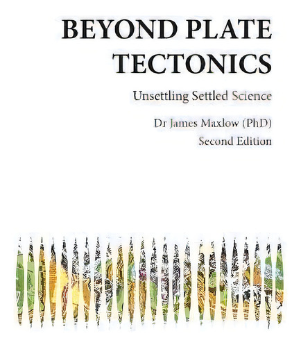 Beyond Plate Tectonics, De James Maxlow. Editorial Terrella Press, Tapa Blanda En Inglés