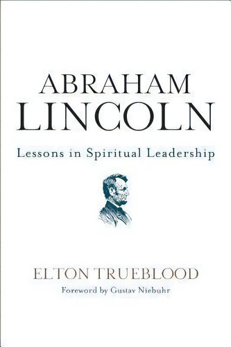 Abraham Lincoln : Lessons In Spiritual Leadership, De Elton Trueblood. Editorial Harpercollins Publishers Inc, Tapa Blanda En Inglés