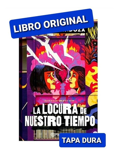 La Locura De Nuestro Tiempo ( Libro Y Original )