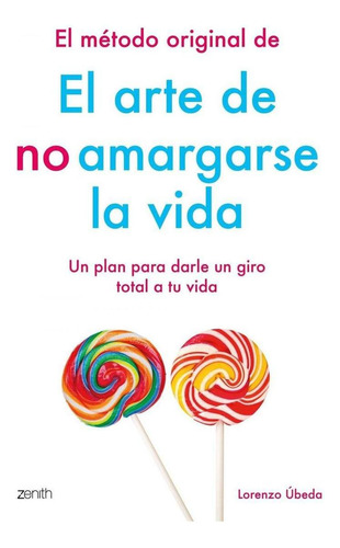 Libro: El Mètodo Original De El Arte De No Amargarse La Vida