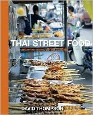 Thai Street Food : Authentic Recipes, Vibrant Traditions