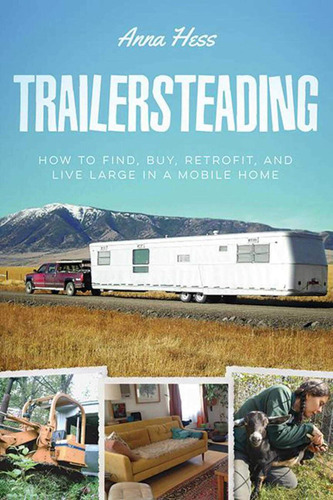 Libro: Trailersteading: How To Find, Buy, Retrofit, And Live