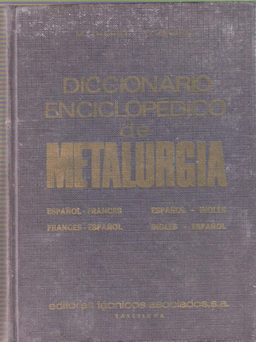 Diccionario Enciclopédico De Metalurgia Esp.-francés-inglés