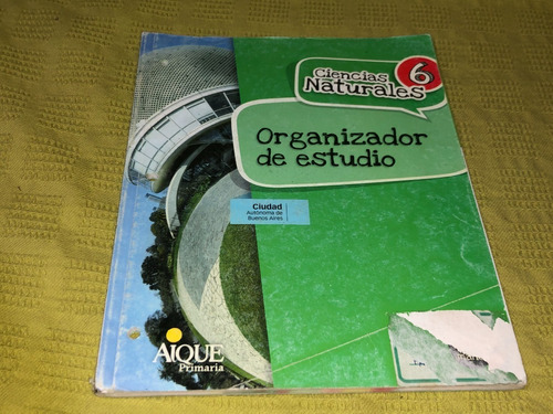 Organizador De Estudio Ciencias Naturales 6 Caba - Aique