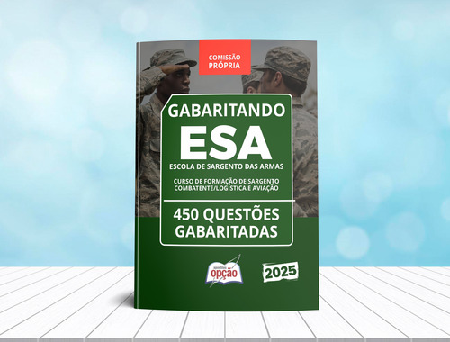 Apostila Esa 2025 - Caderno De Questões Gabaritadas Para Curso De Formação De Sargento - Combatente - Logística E Aviação - Editora Opção