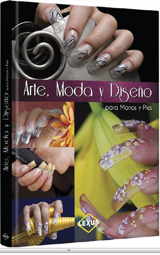 Arte Moda Y Diseño Manos Y Pies Tecnicas Aplicacion De Uñas