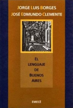El Lenguaje De Buenos Aires.. - Jorge Luis Borges