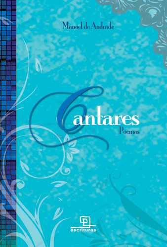 Cantares   Poemas: Cantares   Poemas, De Andrade, Manoel De. Editora Escrituras, Capa Mole Em Português