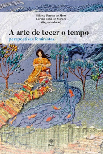 A Arte De Tecer O Tempo: Perspectivas Femininas, De Melo, Hildete Pereira De / Moraes, Lorena Lima De. Editora Pontes Editores, Capa Mole Em Português