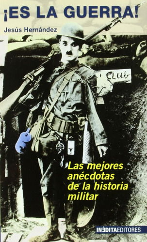 Es La Guerra Las Mejores Anecdotas Jesús Hernández Nuevo