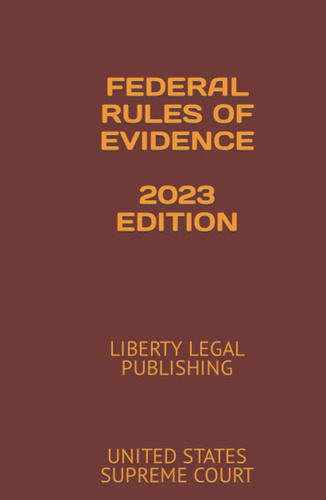 Libro: Federal Rules Of Evidence 2023 Edition: Liberty Legal
