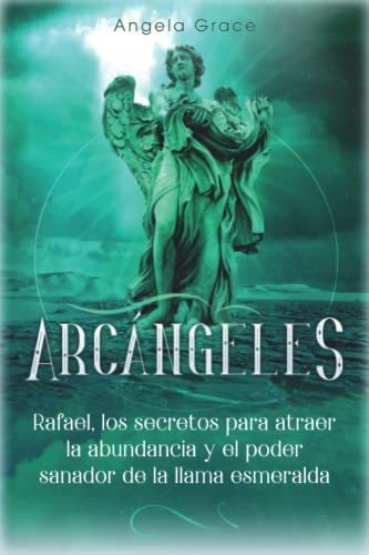 Libro : Arcangeles Rafael, Los Secretos Para Atraer La _m