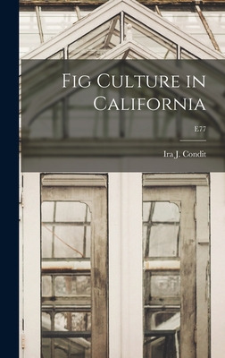 Libro Fig Culture In California; E77 - Condit, Ira J. (ir...