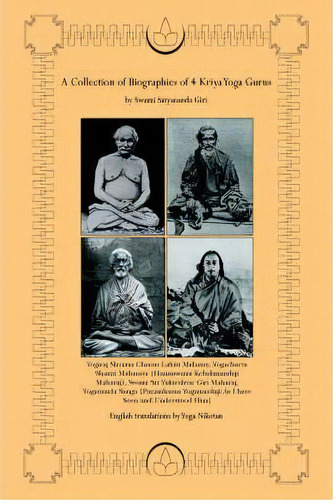 A Collection Of Biographies Of 4 Kriya Yoga Gurus By Swami Satyananda Giri, De Yoga Niketan. Editorial Iuniverse, Tapa Blanda En Inglés, 2006