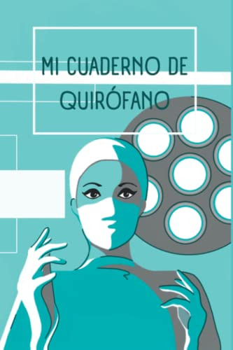 Mi Cuaderno De Quirofano (spanish Edition)