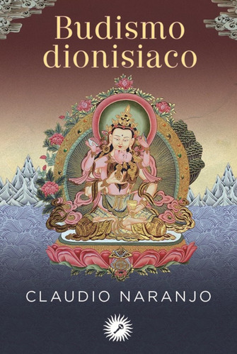 Budismo Dionisiaco - Naranjo, Claudio