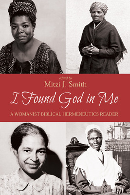 Libro I Found God In Me: A Womanist Biblical Hermeneutics...