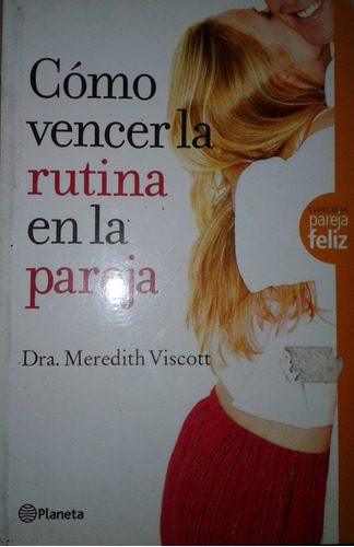 Cómo Vencer La Rutina En La Pareja - Meredith Viscott *