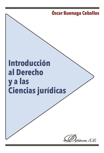 Introducción Al Derecho Y A Las Ciencias Jurídicas., De Buenaga Ceballos , Óscar.., Vol. 1.0. Editorial Dykinson S.l., Tapa Blanda, Edición 1.0 En Español, 2018