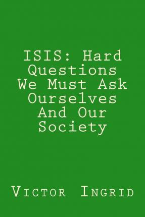 Libro Isis : Hard Questions We Must Ask Ourselves And Our...