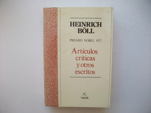Artículos Críticas Y Otros Escritos - Heinrich Böll