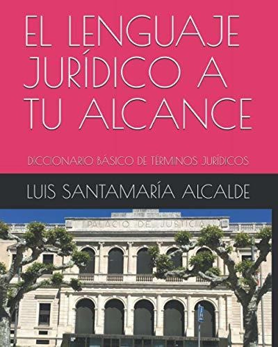 El Lenguaje Jurídico A Tu Alcance: Diccionario Básico De Tér