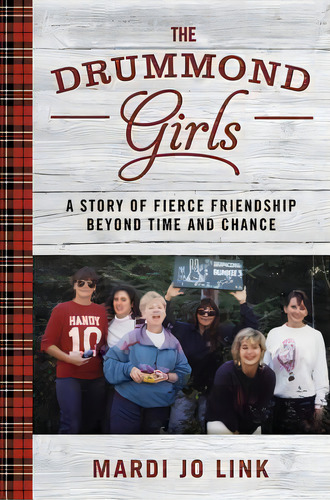 The Drummond Girls: A Story Of Fierce Friendship Beyond Time And Chance, De Link, Mardi Jo. Editorial Grand Central Publ, Tapa Dura En Inglés