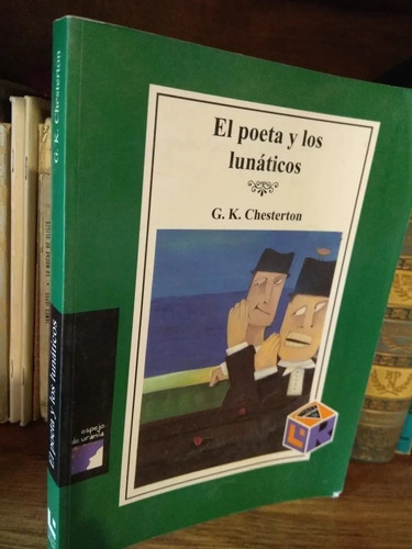 El Poeta Y Los Lunáticos / G. K. Chesterton