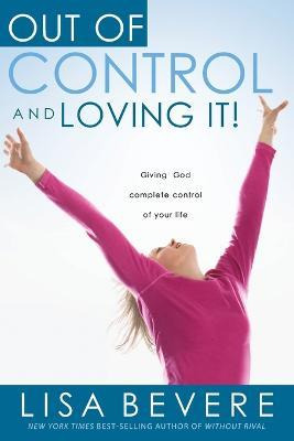 Libro Out Of Control And Loving It ! - Lisa Bevere