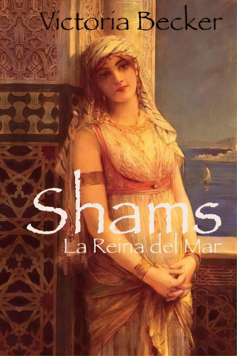 Shams - La Reina Del Mar, De Victoria Becker. Editorial Createspace Independent Publishing Platform, Tapa Blanda En Español