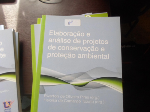 Livro Elaboração E Análise De Projetos De Conservação E Proteção Ambiental - Ewerton De Oliveira Pires E Heloísa De Camargo Tozato [2009]