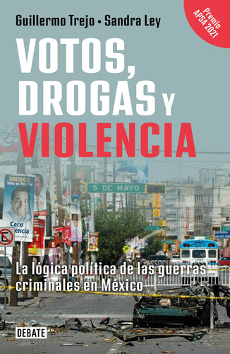 Votos, drogas y violencia, de Trejo, Guillermo. Serie Ensayo Literario Editorial Debate, tapa blanda en español, 2022