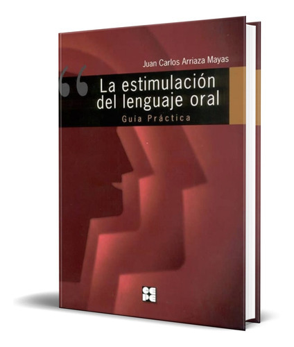 Estimulacion Del Lenguaje Oral, De Juan Carlos Arriaza Mayas. Editorial Cepe. Ciencias De La Educacion Preescolar Y Especial, Tapa Blanda En Español, 2015
