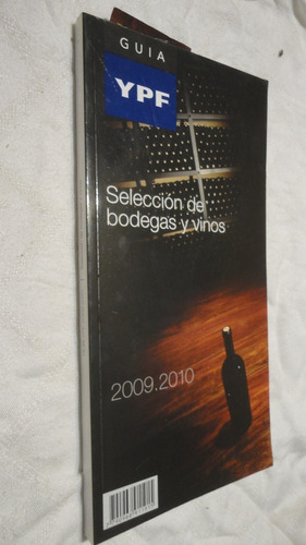 Selección De Bodegas Y Vinos . Guía Ypf 2009 2010