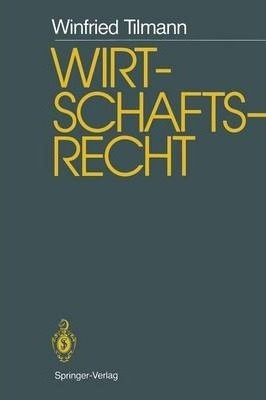 Wirtschaftsrecht : Studienausgabe - Winfried Tilmann