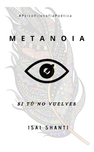 Libro: Metanoia: Si Tú No Vuelves (spanish Edition)