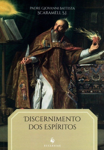 Discernimento Dos Espíritos ( Pe. Giovanni Scaramelli )