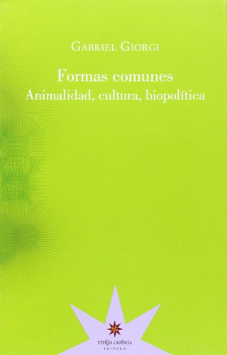 Formas Comunes Animalidad, Cultura Y Biopolitica