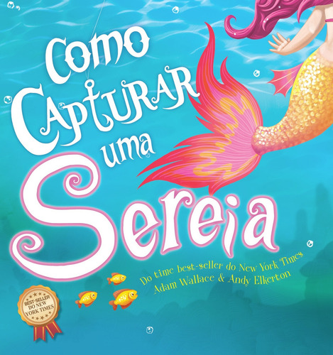 Como Capturar uma Sereia, de Adam Wallace. On Line Editora, capa dura, edição 3 em português, 2023