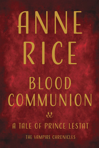 Libro Blood Communion: A Tale Of Prince Lestat: 13 - Nuevo