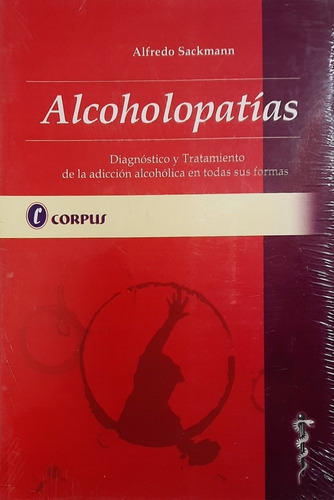 Sackmann Alcoholopatías Adicción Alcohólica En T/ Sus Formas