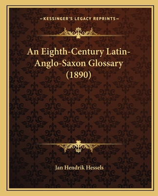 Libro An Eighth-century Latin-anglo-saxon Glossary (1890)...