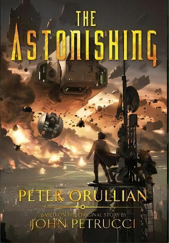 The Astonishing, De Peter Orullian. Editorial Descant Publishing, Tapa Dura En Inglés
