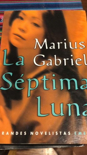La Séptima Luna, Marius Gabriel. Ed. Emecé