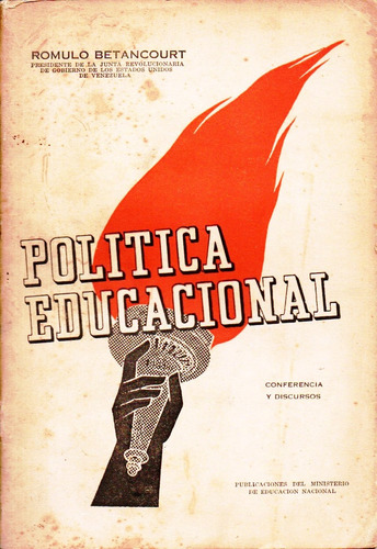 Politica Educacional Discursos De Romulo Betancourt 1947